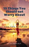 15 Things You Should not Worry About (eBook, ePUB) 15 Things You Should not Worry About (eBook, ePUB)