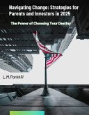 Navigating Change: Strategies for Parents and Investors in 2025 (eBook, ePUB) Navigating Change: Strategies for Parents and Investors in 2025 (eBook, ePUB)