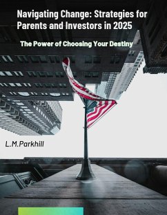 Navigating Change: Strategies for Parents and Investors in 2025 (eBook, ePUB) - Parkhill, Lonnie
