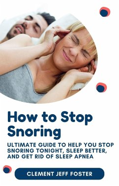 How to Stop Snoring (eBook, ePUB) - Foster, Clement Jeff