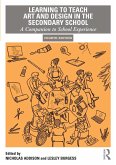 Learning to Teach Art and Design in the Secondary School (eBook, ePUB) Learning to Teach Art and Design in the Secondary School (eBook, ePUB)