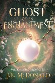 Ghost of an Enchantment (Wickwood Chronicles, #2) (eBook, ePUB) Ghost of an Enchantment (Wickwood Chronicles, #2) (eBook, ePUB)