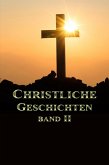 Christliche Geschichten Band II (eBook, ePUB) Christliche Geschichten Band II (eBook, ePUB)