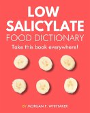 Low Salicylate Food Dictionary: The World's Most Comprehensive Low Salicylate Diet Ingredient Dictionary - Take It Wherever You Go! (Food Heroes) (eBook, ePUB) Low Salicylate Food Dictionary: The World's Most Comprehensive Low Salicylate Diet Ingredient Dictionary - Take It Wherever You Go! (Food Heroes) (eBook, ePUB)
