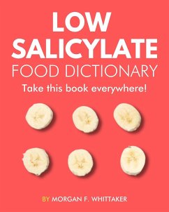 Cover Low Salicylate Food Dictionary: The World's Most Comprehensive Low Salicylate Diet Ingredient Dictionary - Take It Wherever You Go! (Food Heroes) (eBook, ePUB)