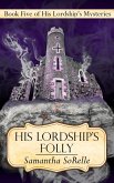 His Lordship's Folly (His Lordship's Mysteries, #5) (eBook, ePUB)