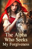 The Alpha Who Seeks My Forgiveness (eBook, ePUB)