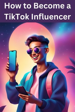 How to Become a TikTok Influencer (eBook, ePUB) - Daniel, Austin