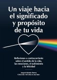 Un viaje hacia el significado y propósito de tu vida (Mi vida en una lata, #1) (eBook, ePUB) Un viaje hacia el significado y propósito de tu vida (Mi vida en una lata, #1) (eBook, ePUB)