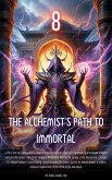 The Alchemist's Path to Immortal (eBook, ePUB) The Alchemist's Path to Immortal (eBook, ePUB)