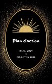Plan d'action: Bilan 2024 et objectifs 2025 (2025: 1.2.Toi Action!, #1) (eBook, ePUB) Plan d'action: Bilan 2024 et objectifs 2025 (2025: 1.2.Toi Action!, #1) (eBook, ePUB)
