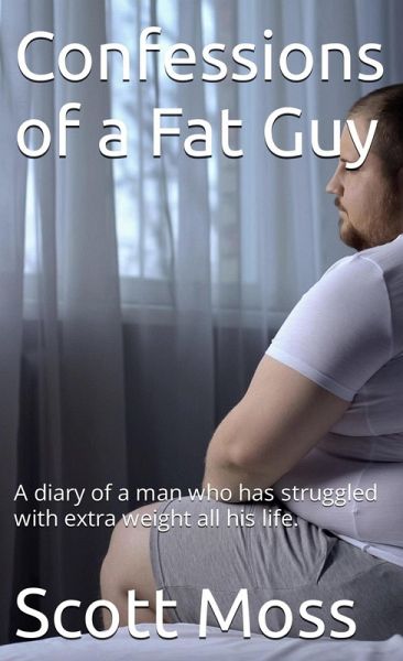 Confessions of a Fat Guy (eBook, ePUB) Confessions of a Fat Guy (eBook, ePUB)