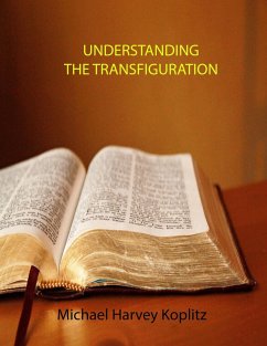 Understanding the Transfiguration (eBook, ePUB) - Koplitz, Michael Harvey