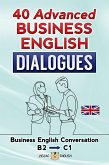 40 Advanced Business English Dialogues - B2/C1 (eBook, ePUB) 40 Advanced Business English Dialogues - B2/C1 (eBook, ePUB)