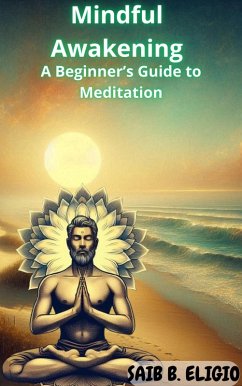 Cover Mindful Awakening: A Beginner's Guide to Meditation (eBook, ePUB)