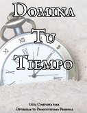 Domina Tu Tiempo: Guía Completa para Optimizar tu Productividad Personal (eBook, ePUB) Domina Tu Tiempo: Guía Completa para Optimizar tu Productividad Personal (eBook, ePUB)