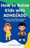 How to Raise Kids with ADHD/ADD (eBook, ePUB)