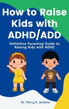 Cover How to Raise Kids with ADHD/ADD (eBook, ePUB)