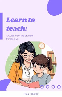 Learn to Teach: A Guide from the Student's Perspective (eBook, ePUB) - Tobares, Maia