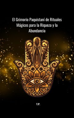 Cover El Grimorio Paquistaní de Rituales Mágicos para la Riqueza y la Abundancia (eBook, ePUB)