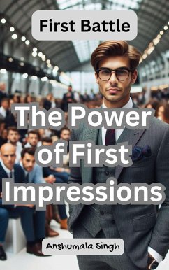 First Battle: The Power of First Impressions (eBook, ePUB) - Singh, Anshumala