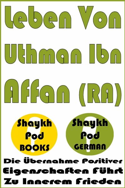 Leben von Uthman Ibn Affan (RA) (eBook, ePUB) Leben von Uthman Ibn Affan (RA) (eBook, ePUB)