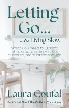 Letting Go & Living Slow (Book 1: Let Go of the Clutter in Your Home, #1) (eBook, ePUB) - Coufal, Laura