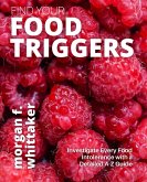 Find Your Food Triggers: Investigate Every Food Intolerance with a Detailed A-Z Guide (Food Heroes) (eBook, ePUB) Find Your Food Triggers: Investigate Every Food Intolerance with a Detailed A-Z Guide (Food Heroes) (eBook, ePUB)