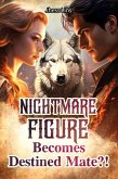 Nightmare Figure Becomes Destined Mate?! (eBook, ePUB) Nightmare Figure Becomes Destined Mate?! (eBook, ePUB)