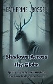 Shadows Across the Globe: Spirits, Legends, and Mystical Guardians from Every Culture (eBook, ePUB)