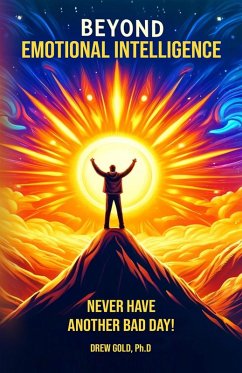 Cover Beyond Emotional Intelligence: Never Have Another Bad Day! (eBook, ePUB)
