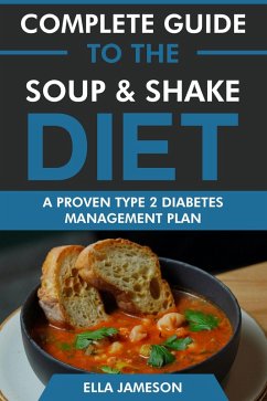Cover Complete Guide to the Soup & Shake Diet: A Proven Type 2 Diabetes Management Diet Plan (eBook, ePUB)