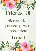 Prières 101: écrivez des prières qui vous ressemblent (eBook, ePUB) Prières 101: écrivez des prières qui vous ressemblent (eBook, ePUB)