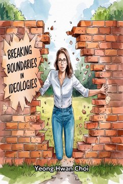Breaking Boundaries in Ideologies:The Shifting World Between Left and Right (eBook, ePUB) - Choi, Yeong Hwan