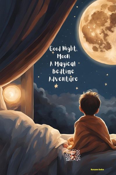 Good Night, Moon A Magical Bedtime Adventure (eBook, ePUB) Good Night, Moon A Magical Bedtime Adventure (eBook, ePUB)
