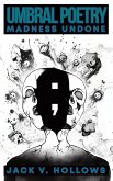 Umbral Poetry: Madness Undone (eBook, ePUB) Umbral Poetry: Madness Undone (eBook, ePUB)
