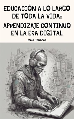 Educación a lo Largo de Toda la Vida: Aprendizaje Continuo en la Era Digital (eBook, ePUB) - Tobares, Maia