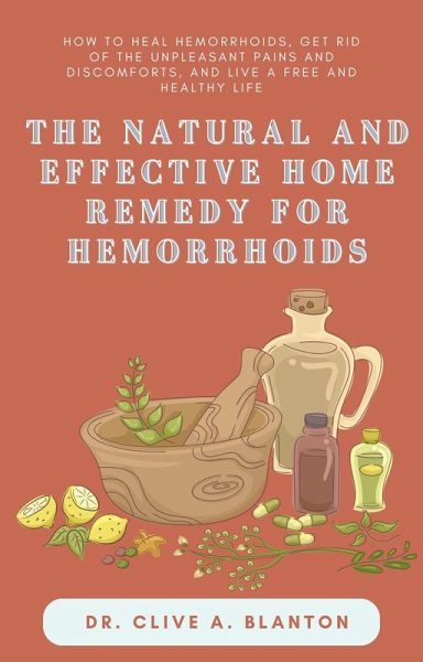 The Natural and Effective Home Remedy For Hemorrhoids (eBook, ePUB)
