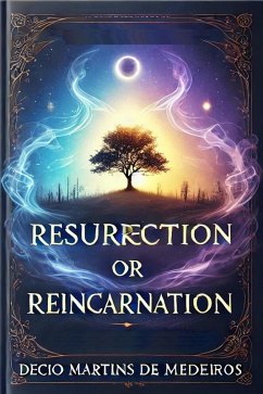 Resurrection or Reincarnation (eBook, ePUB) - de Medeiros, Decio Martins