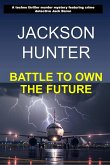 Battle to Own the Future: A Techno Thriller Murder Mystery Featuring Crime Detective Jack Baron (eBook, ePUB)
