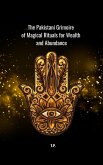 The Pakistani Grimoire of Magical Rituals for Wealth and Abundance (eBook, ePUB)
