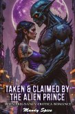 Taken & Claimed By The Alien Prince: Alien Pregnancy Erotica Romance (My Alien Mate Erotic Romance, #1) (eBook, ePUB)