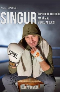 Cover Singur Impotriva Tuturor, Am Ramas Mereu Acelasi (eBook, ePUB)