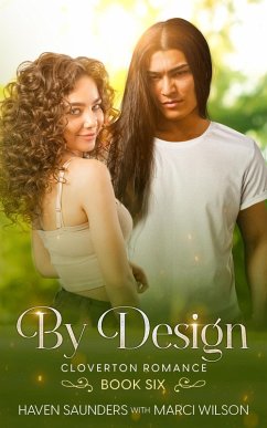 By Design (Cloverton Romance, #6) (eBook, ePUB) - Saunders, Haven; Wilson, Marci