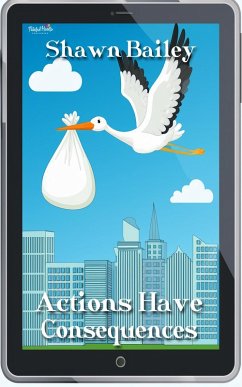 Actions Have Consequences (eBook, ePUB) - Bailey, Shawn