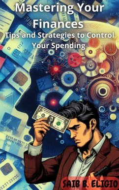 Cover Mastering Your Finances: Tips and Strategies to Control Your Spending (eBook, ePUB)