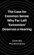 The Case for Common Sense: Why Far-Left... - Bild 1
