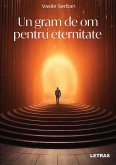 Un gram de om pentru eternitate (eBook, ePUB)