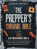 The Prepper's Survival Bible: Protect Your Family During Natural Disasters and Societal Collapse. Learn to Be Self-Sufficient Without Depending on Others Anymore (eBook, ePUB)