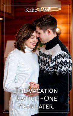 The Vacation Switch- One Year Later (Katie and Jack, #4) (eBook, ePUB) - W., Katie T.